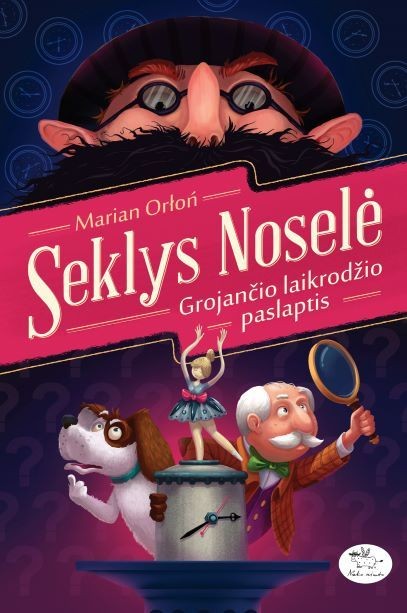 Seklys Noselė. Grojančio laikrodžio paslaptis Seklys Noselė. Grojančio laikrodžio paslaptis
