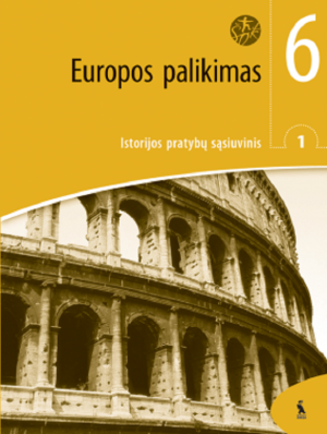 EUROPOS PALIKIMAS. 1-asis istorijos pratybų sąsiuvinis VI klasei (ŠOK)