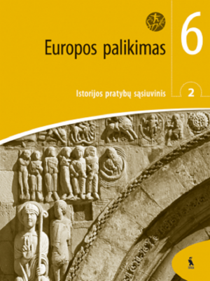 EUROPOS PALIKIMAS. 2-asis istorijos pratybų sąsiuvinis VI klasei (ŠOK)